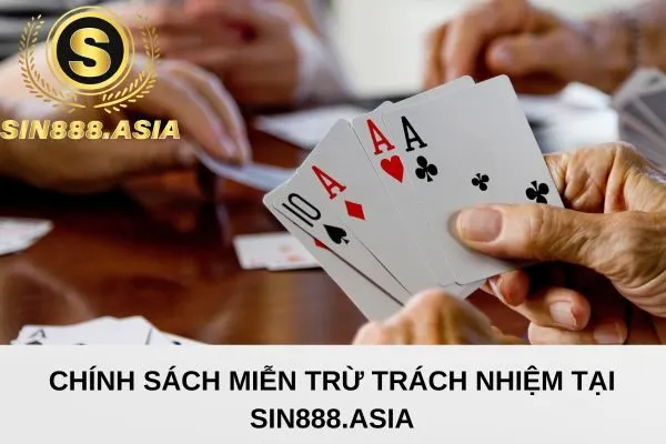 Chính sách miễn trừ trách nhiệm giúp người chơi tại SIN888.ASIA