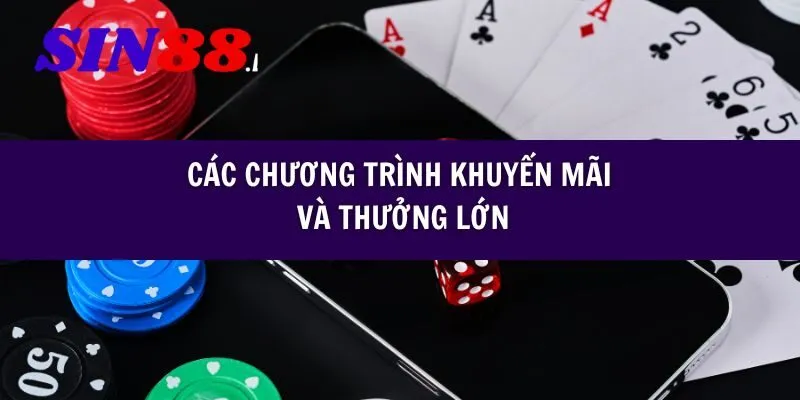 Các chương trình khuyến mãi và thưởng lớn